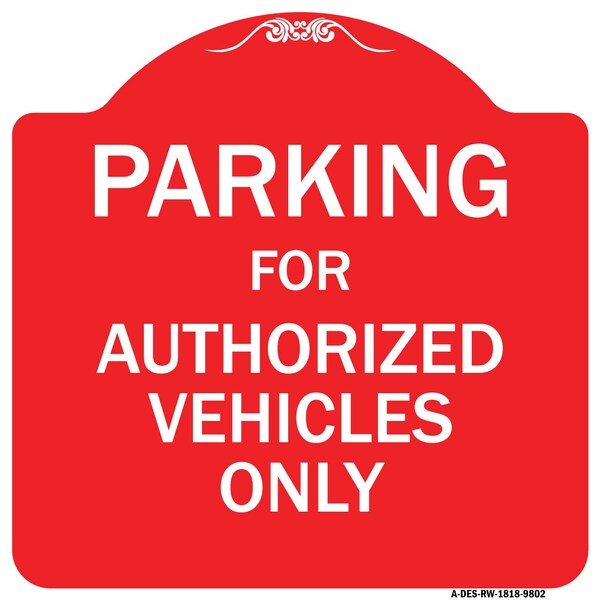 Signmission Parking For Authorized Vehicles Heavy-Gauge Aluminum Architectural Sign, 18" x 18", RW-1818-9802 A-DES-RW-1818-9802 - main